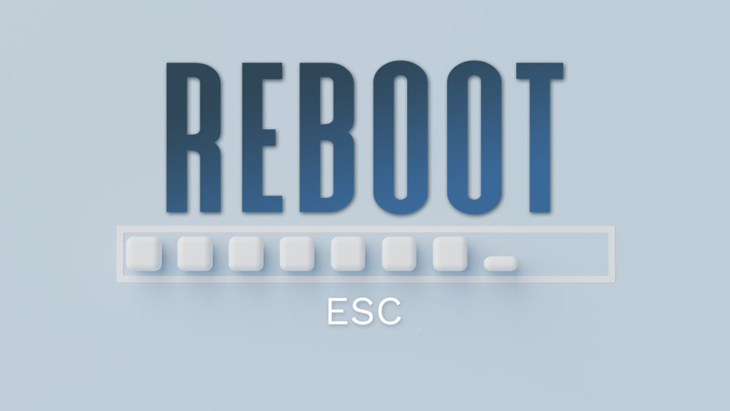 Reboot- Esc