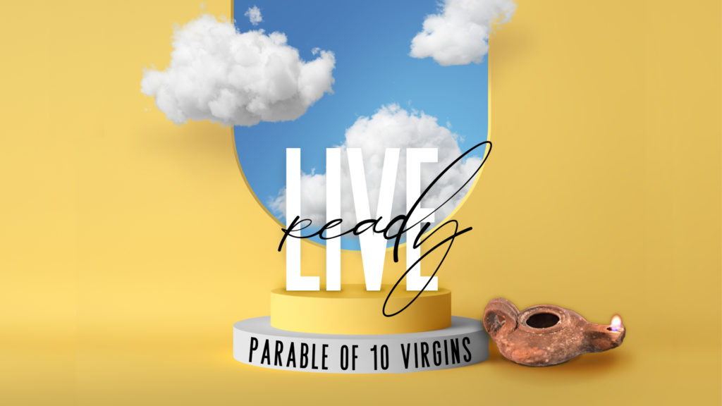 Live Ready – Parable of 10 Virgins