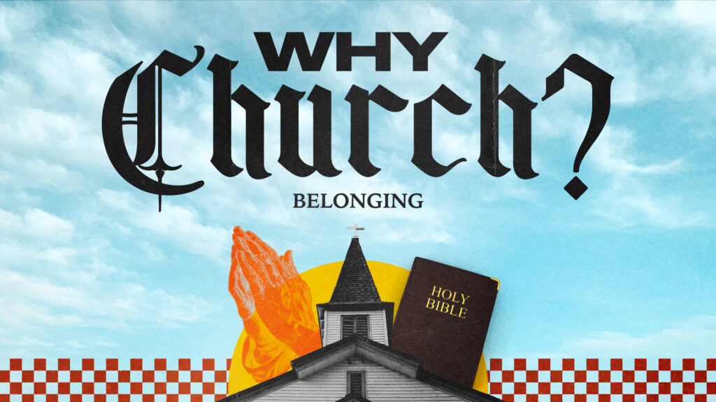 Why Church? – Belonging