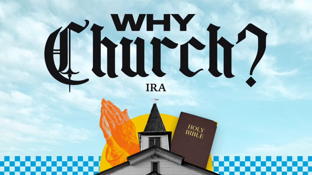 Why Church? – IRA