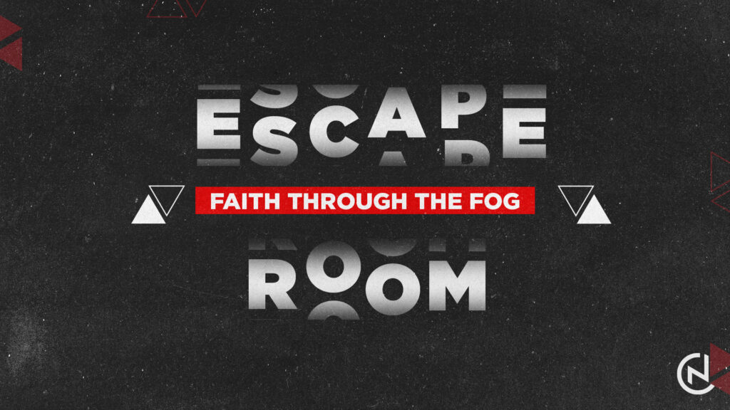 Escape Room – Faith Through The Fog